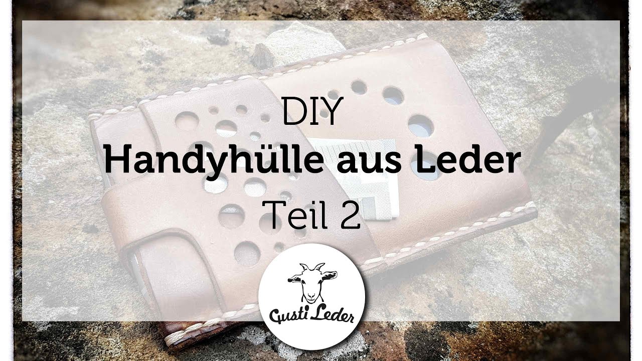 DIY Handyhülle Teil 2 | Basteln mit Leder | Arbeiten mit Leder | Lederhandyhülle
