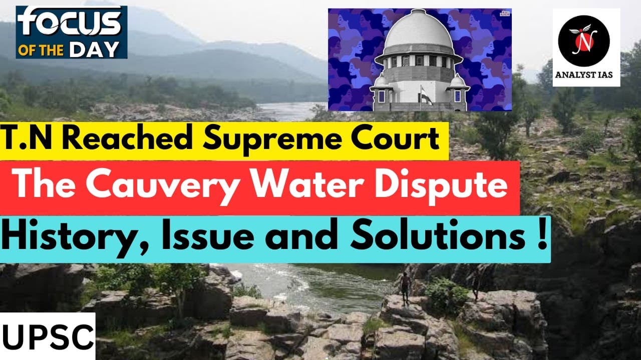 The Cauvery Water Dispute | Focus of the Day | UPSC | ANALYST IAS