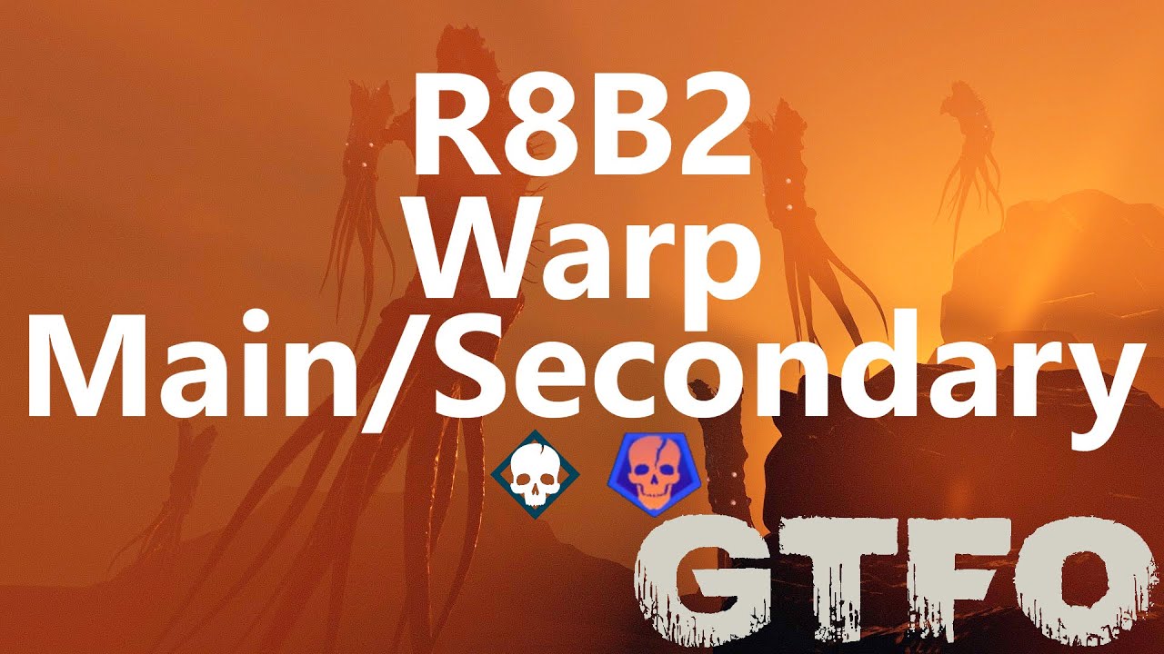 GTFO R8B2 