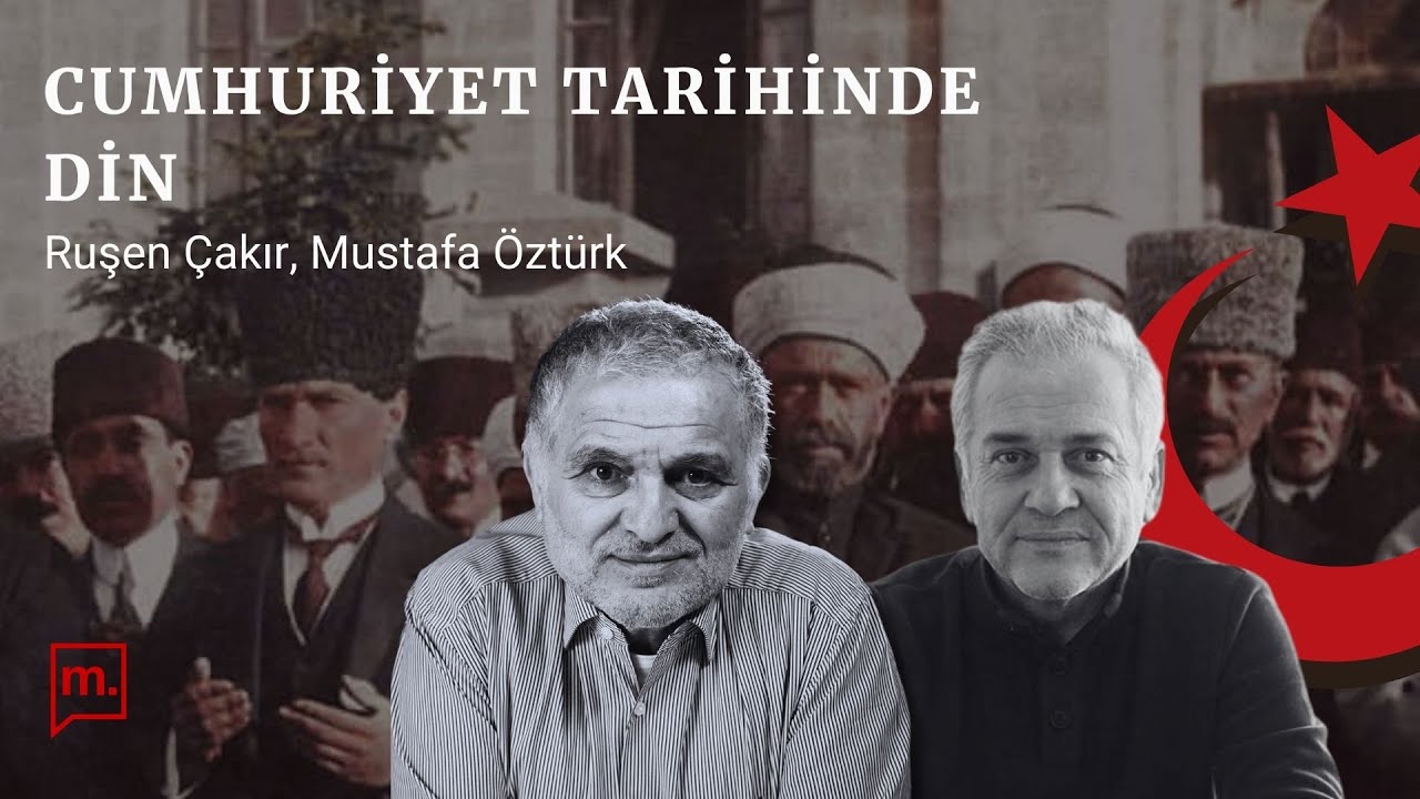RUŞEN ÇAKIR & MUSTAFA ÖZTÜRK: DÜNDEN BUGÜNE CUMHURİYET-DİN İLİŞKİSİ