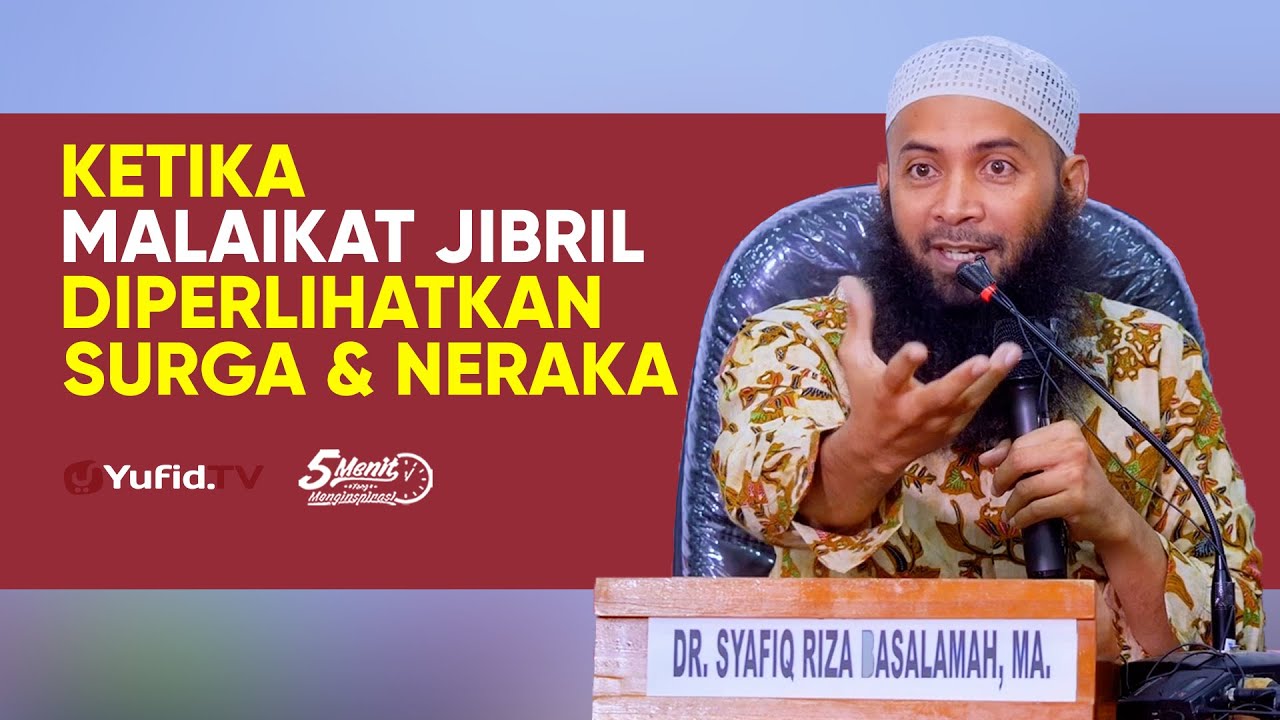 Gambaran Surga & Neraka - Ustadz Dr. Syafiq Riza Basalamah, M.A. - 5 Menit yang menginspirasi