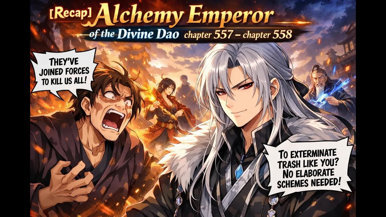 [Recap] Alchemy Emperor of the Divine Dao chapter 557 - chapter 558 #MartialArts