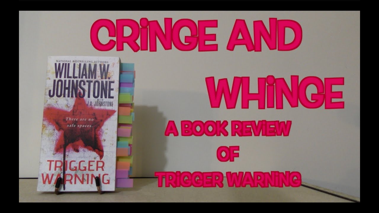 CRINGE AND WHINGE | A Book Review of Trigger Warning by William Johnstone