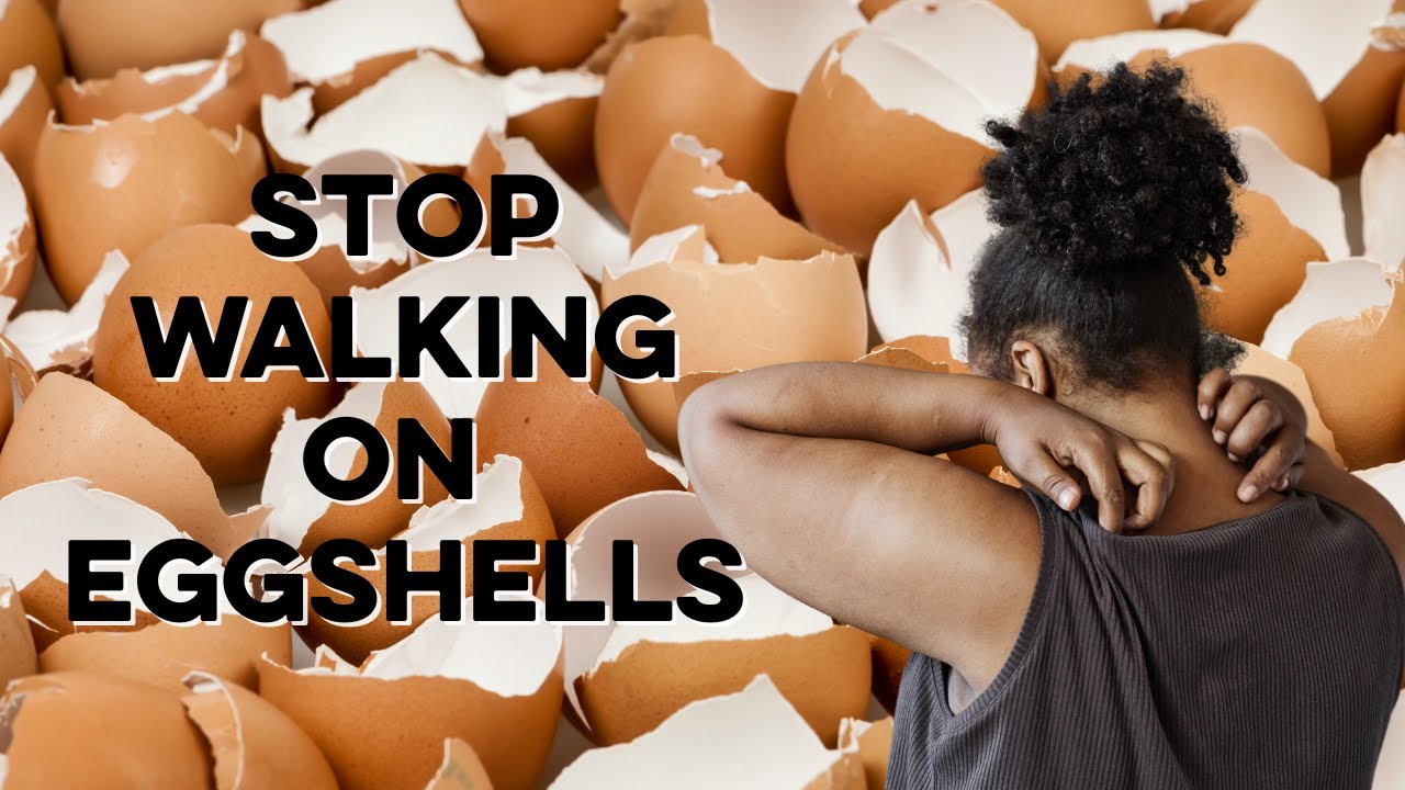Stop Walking On Eggshells. Apply This Self-Awareness Strategy Instead