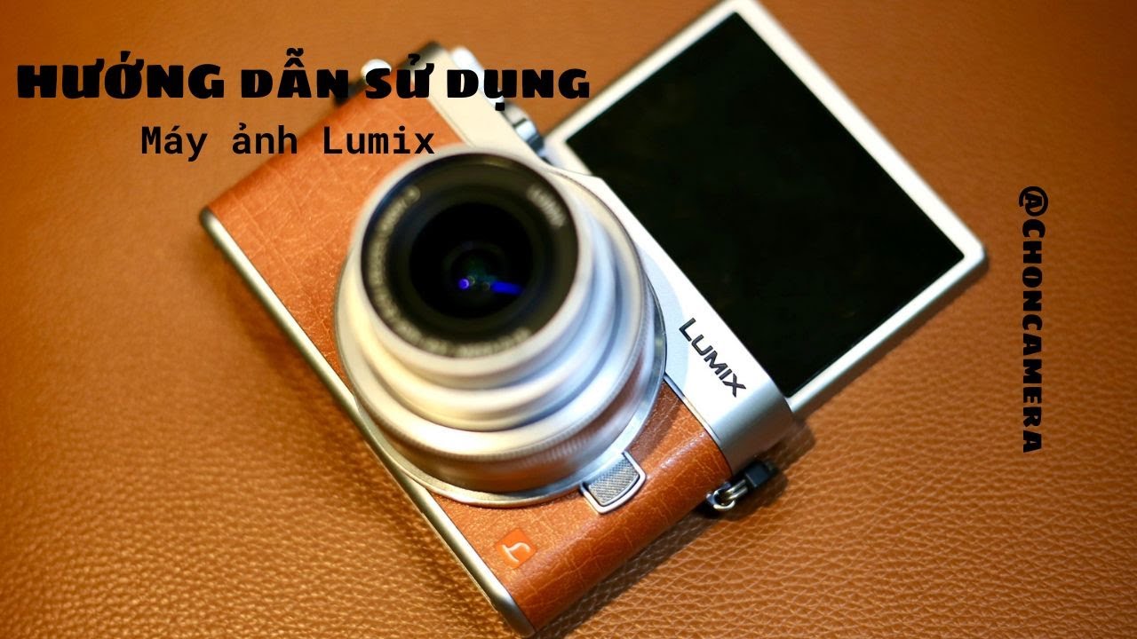 Hướng dẫn sử dụng cơ bản Lumix GF8 GF9 GF10 | Chọn Camera