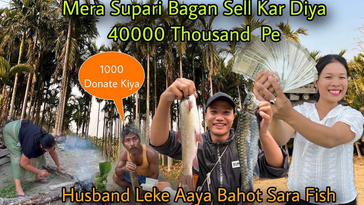 YouTube Se Kharida Wala Supari Bagan Sell Kar Diya 40000 Thousand Pe💰|| Cooking Fish Local Style 