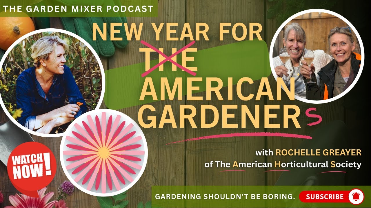 The Garden Mixer with Rochelle Greayer of the American Horticultural Society