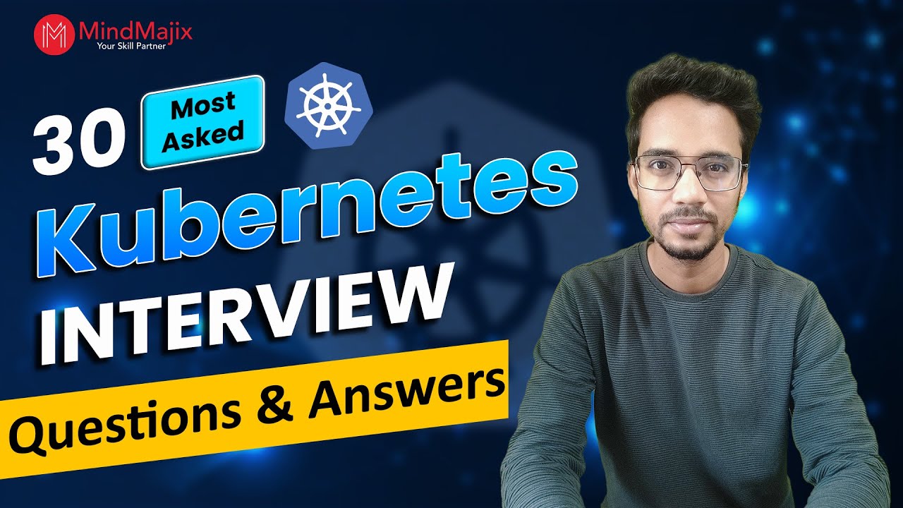 Kubernetes Interview Questions 2026 | Kubernetes (K8s) Interview Questions and Answers | MindMajix