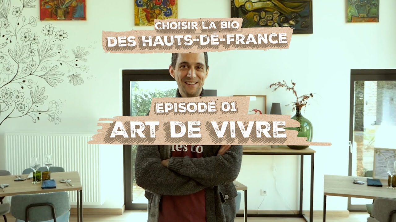 Choisir la bio des Hauts-de-France - épisode 1 Art de Vivre