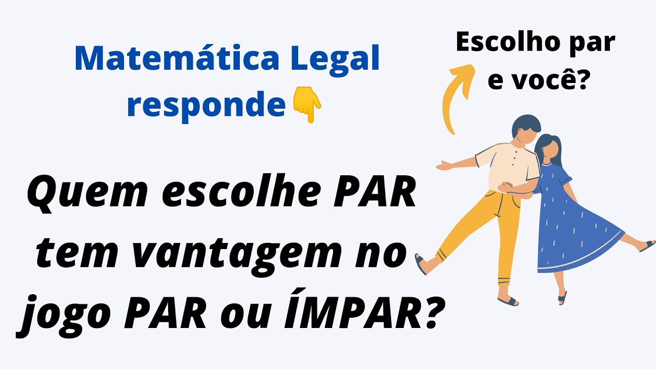 O jogo PAR ou ÍMPAR é justo?