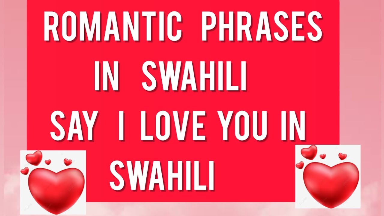 SWAHILI ROMANTIC WORDS: I LOVE YOU IN SWAHILI