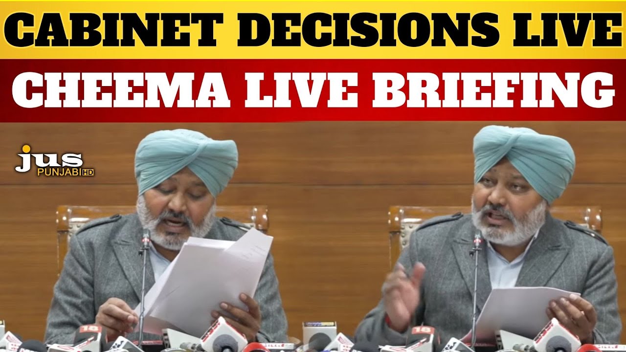 LIVE | Cabinet Minister Harpal Singh Cheema briefs media on key Cabinet decisions at Punjab Bhawan