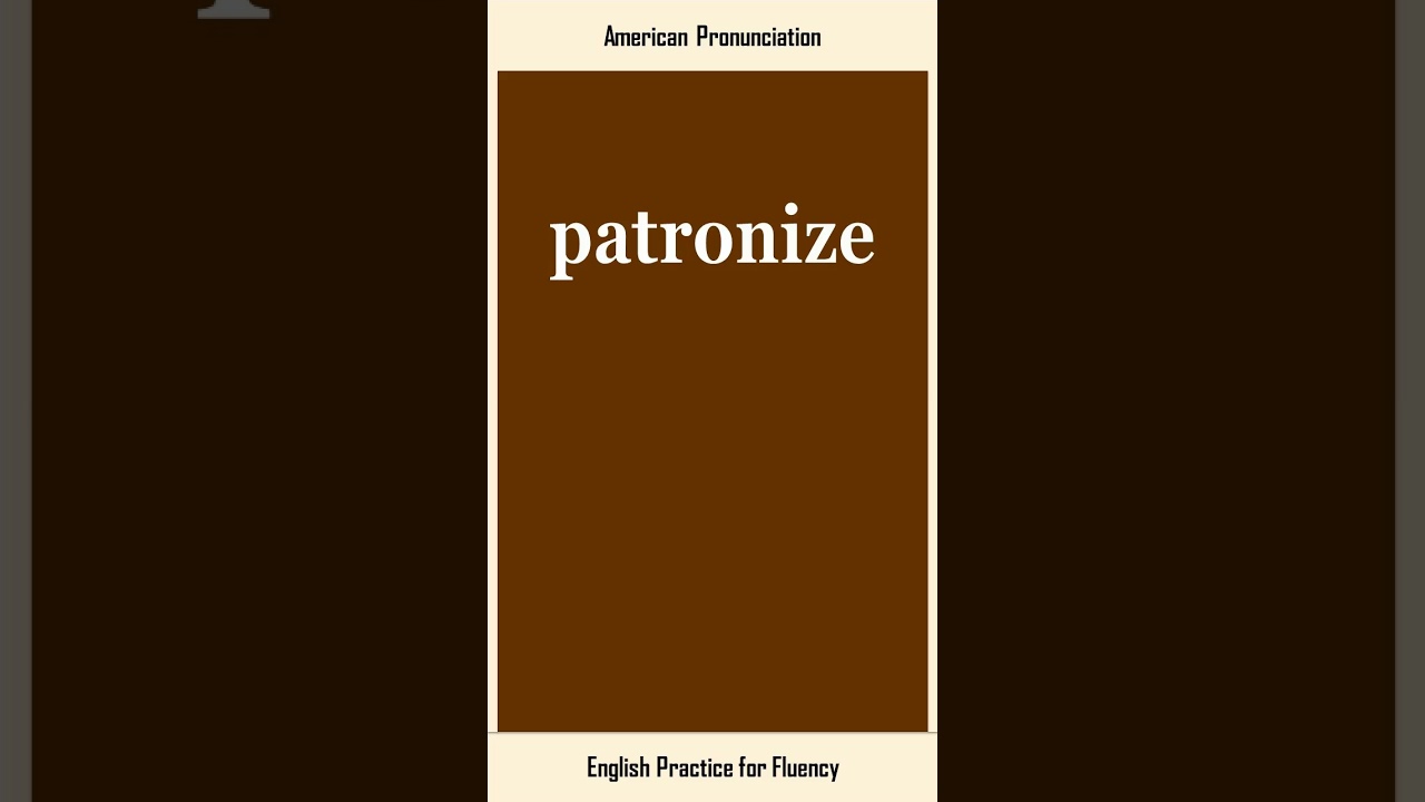 patronize, How to Say or Pronounce PATRONIZE in American, British English, Pronunciation
