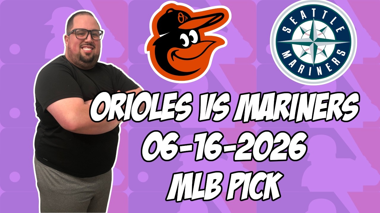 Baltimore Orioles против Seattle Mariners 16.06.26: прогноз и ставка на МЛБ | Советы по ставкам н...