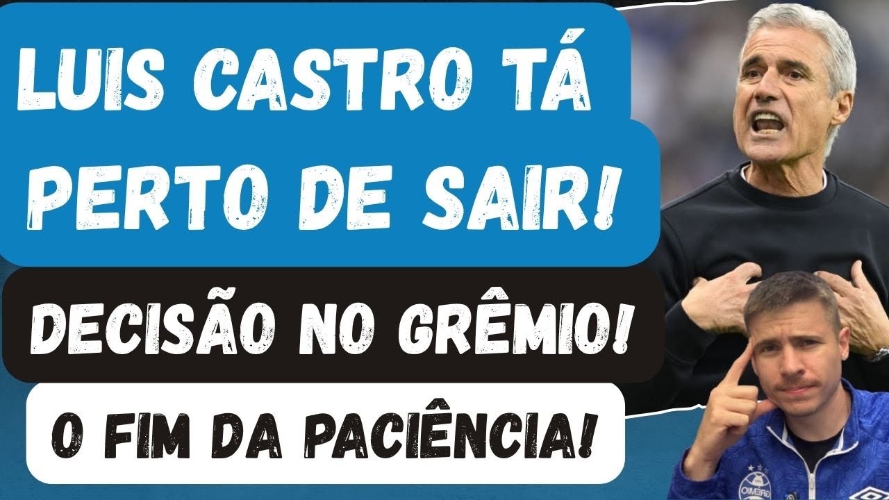 🚨LU&Iacute;S CASTRO PERTO DE SAIR DO GR&Ecirc;MIO! A DECIS&Atilde;O TOMADA E O PACI&Ecirc;NCIA NO FIM! TRABALHO FRACO!