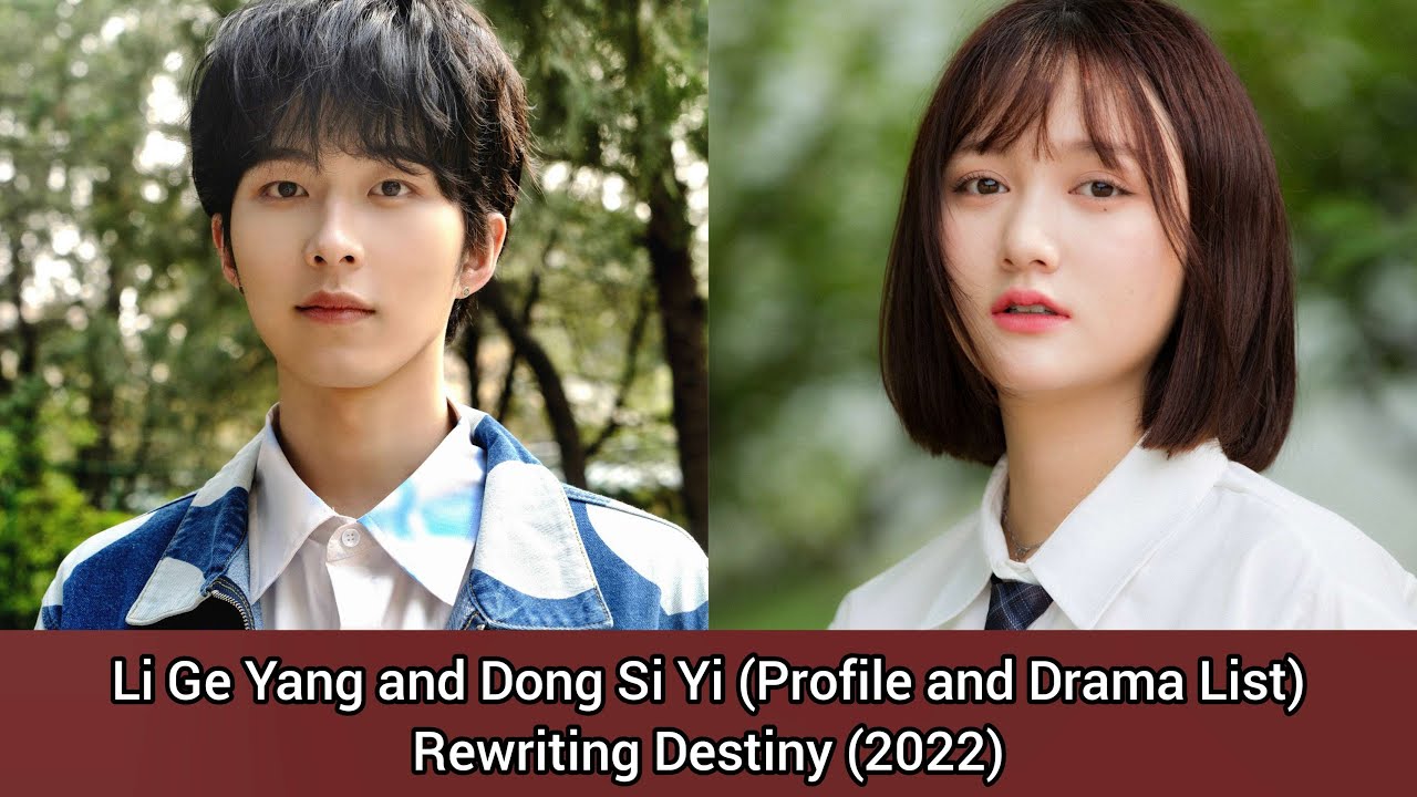 Li Ge Yang and Dong Si Yi (Rewriting Destiny) | Profile and Drama List |