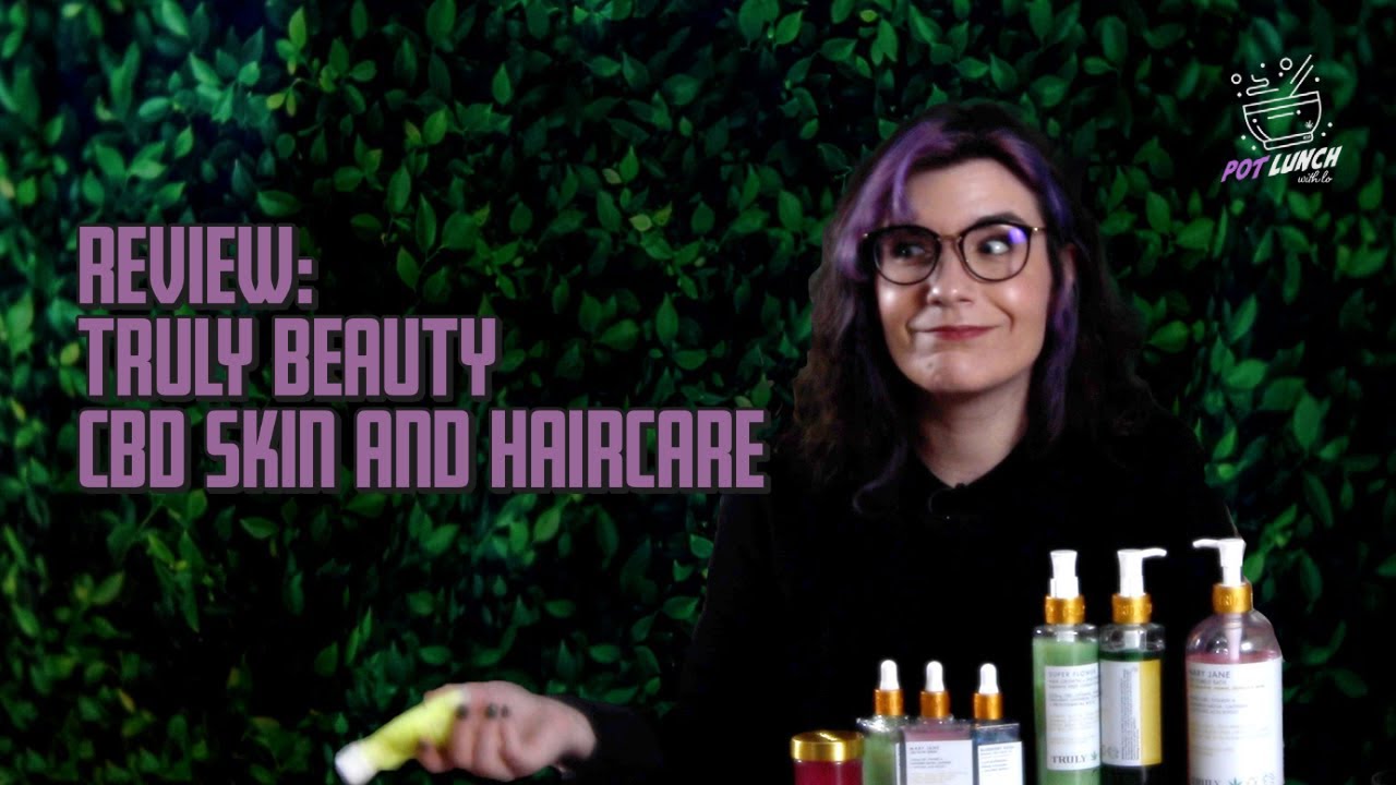 CBD Shampoo? Reviewing Truly Beauty's CBD Hair and Skincare Products