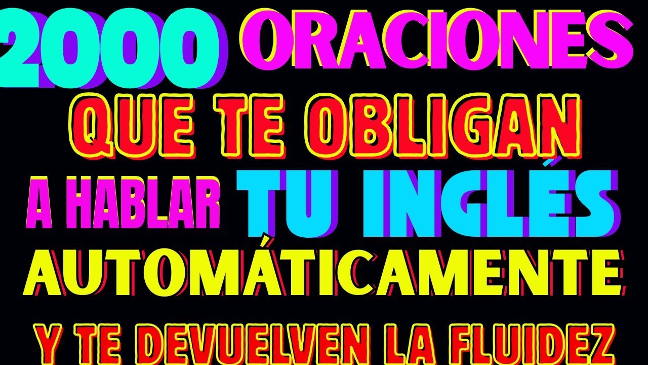 “2000 ORACIONES QUE TE OBLIGAN A HABLAR INGLÉS AUTOMÁTICAMENTE Y TE DEVUELVEN LA FLUIDEZ.”