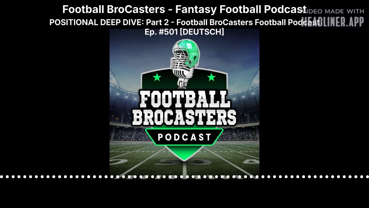 Football BroCasters - Fantasy Football Podcast - POSITIONAL DEEP DIVE: Part 2 - Football...