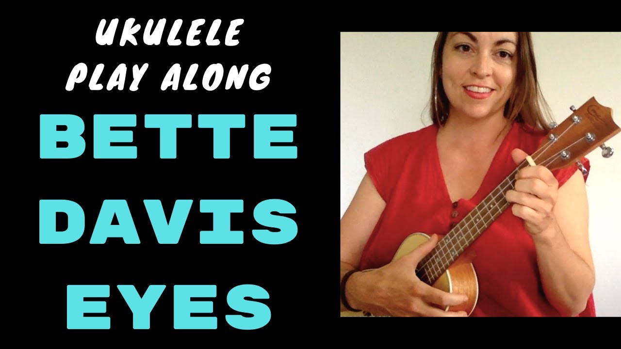 BETTE DAVIS EYES - UKULELE PLAY ALONG - KIM CARNES / 80s