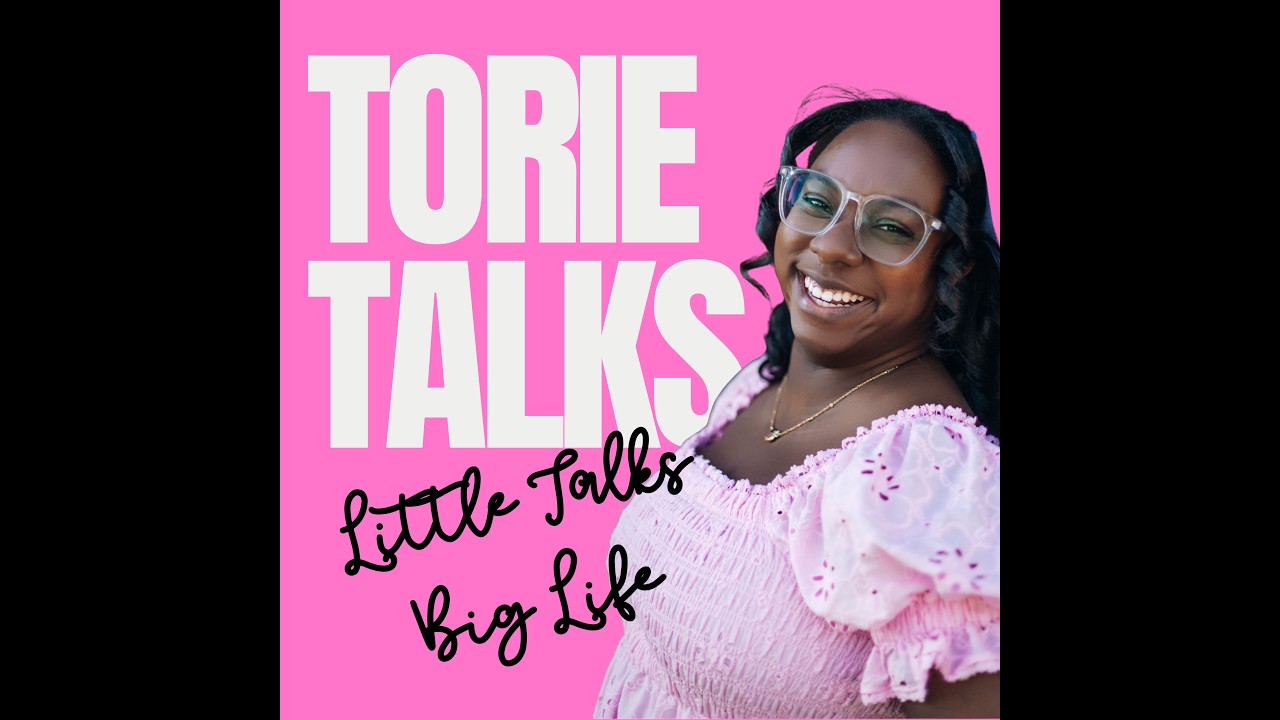 Welcome to Torie Talks Podcast | Little Talks, Big Life