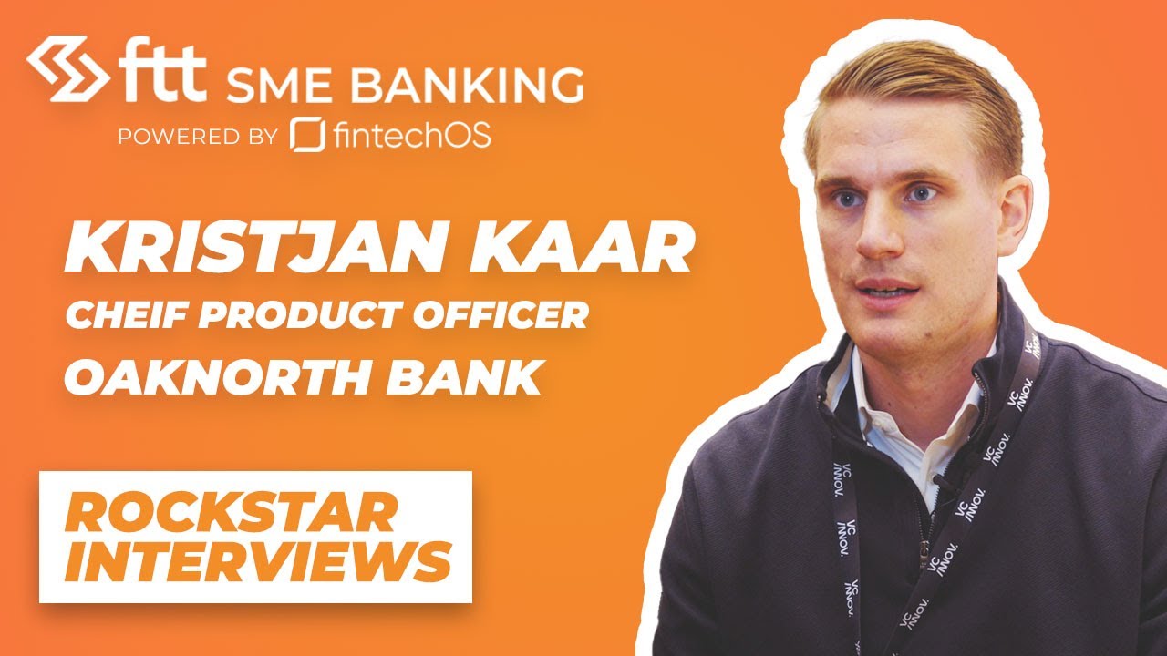 FTT SME Banking - Interview with Kristjan Kaar, OakNorth Bank