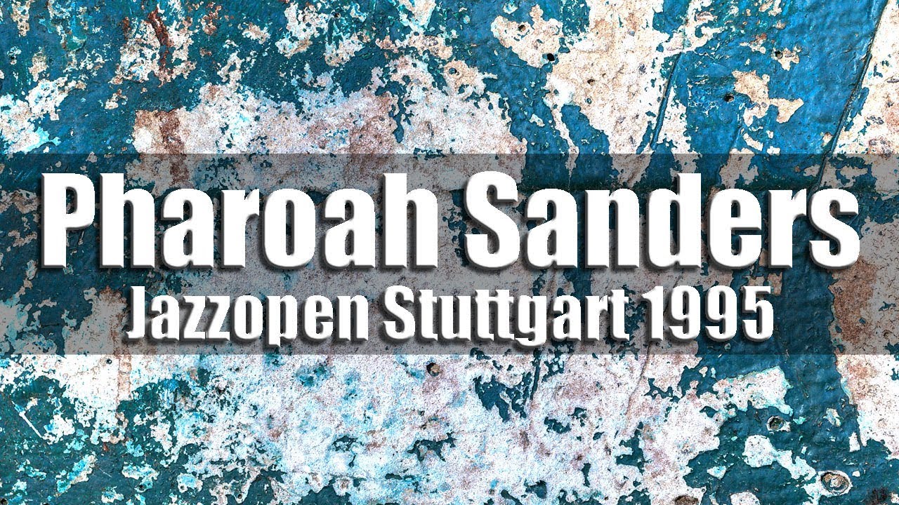 Pharoah Sanders Quintet - Jazzopen Stuttgart 1995