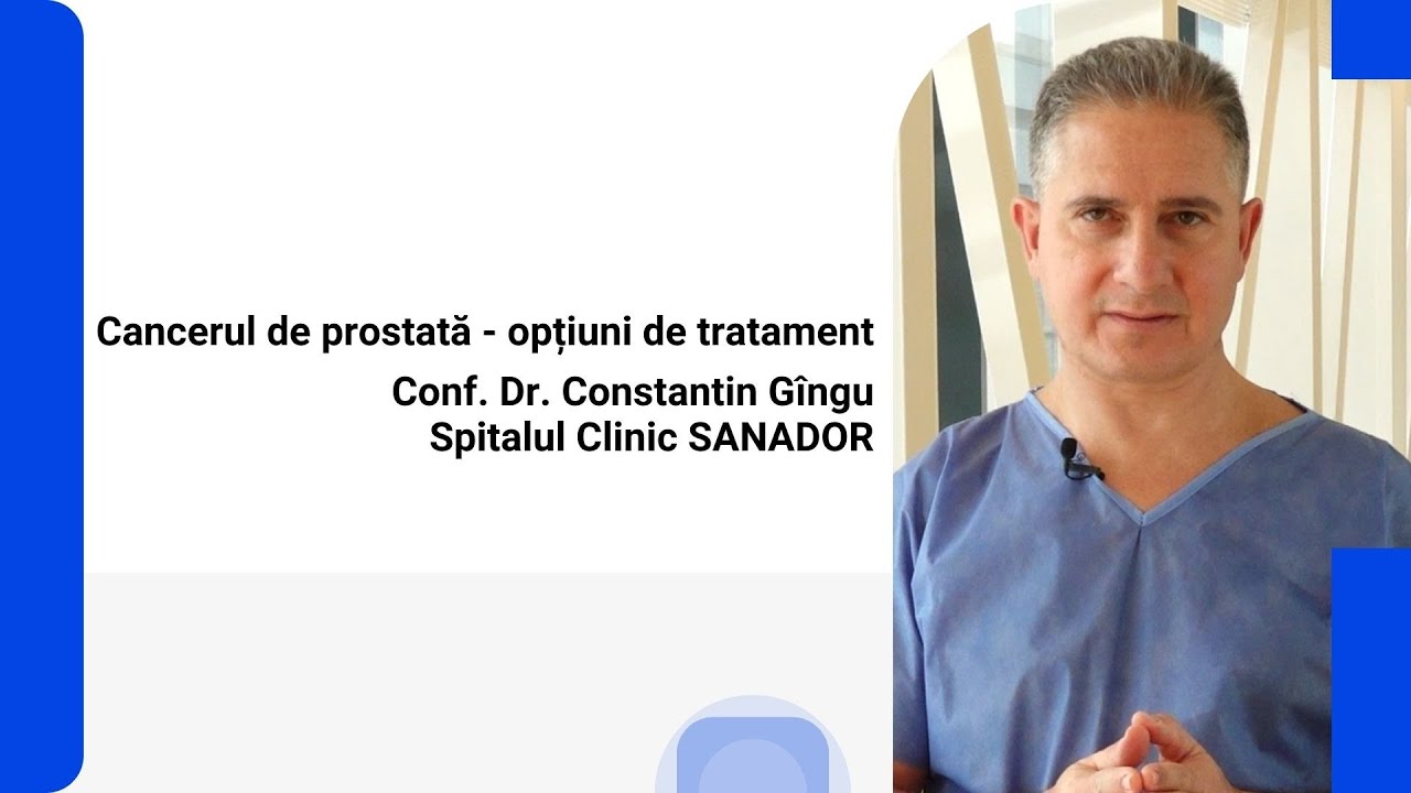 Cancerul de prostată: opțiuni de tratament – Conf. Dr. Constantin Gîngu | Spitalul Clinic SANADOR