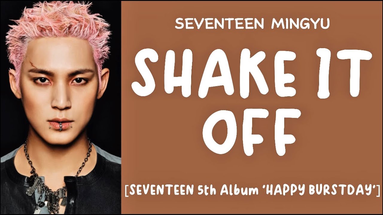 [LYRICS/가사] SEVENTEEN (세븐틴) MINGYU - Shake It Off [5th Album 'HAPPY BURSTDAY']