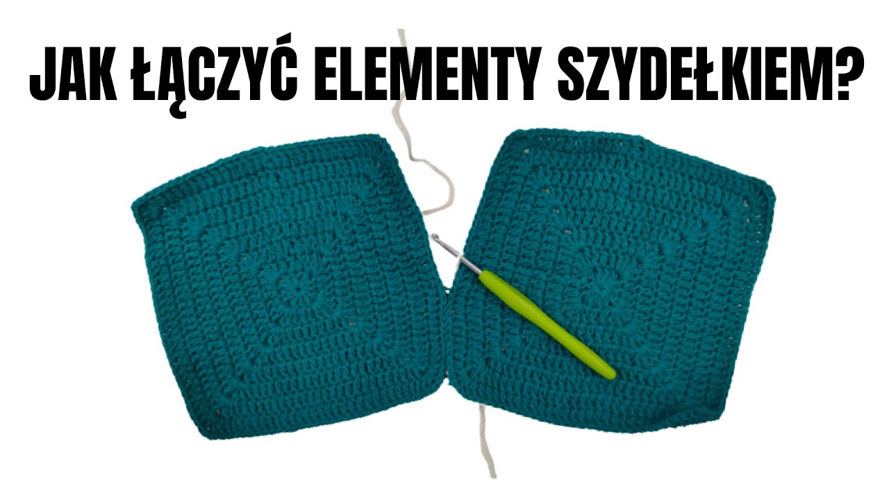 Jak łączyć elementy szydełkowe? Niewidoczne łączenie szydełkiem