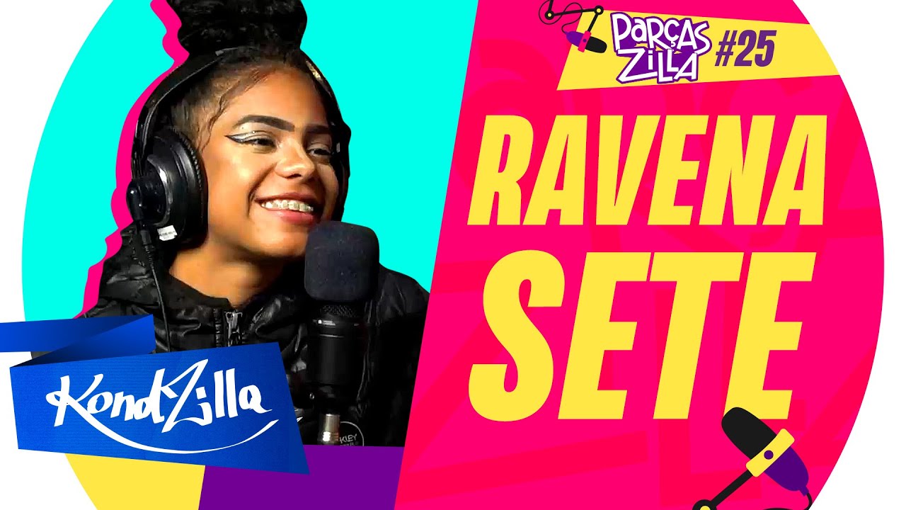 Ravena Sete - Podcast ParçasZilla 25 (KondZilla)