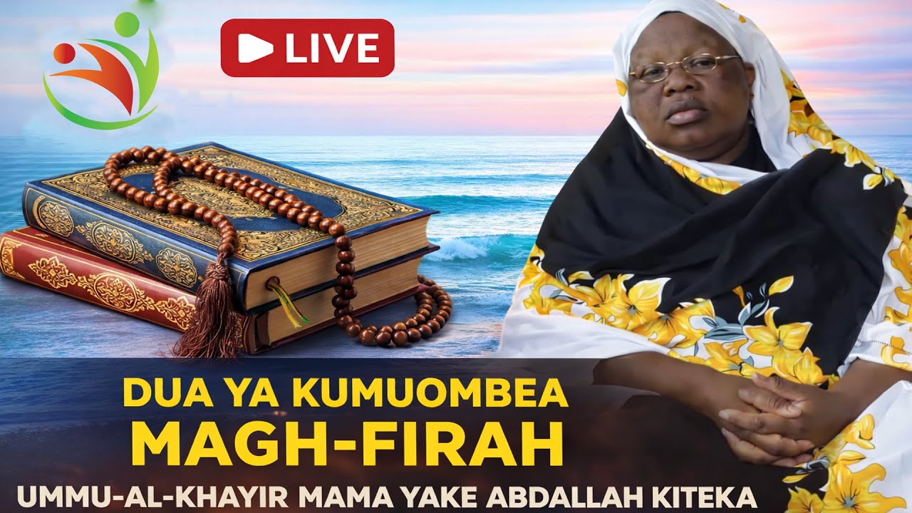 🔴#live DUA YA KUMUOMBEA MAGH-FIRAH UMMU-AL-KHAYR MAMA YAKE ABDALLAH KITEKA