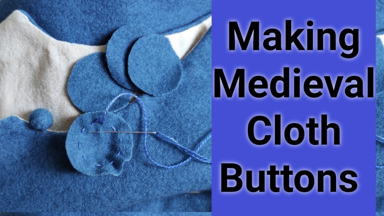 Making Medieval Cloth Buttons