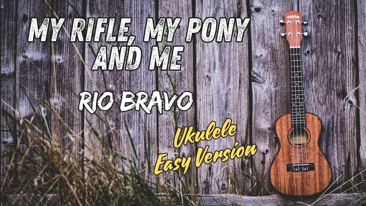 Rio Bravo - My Rifle, My Pony and Me | Ukulele Easy Version