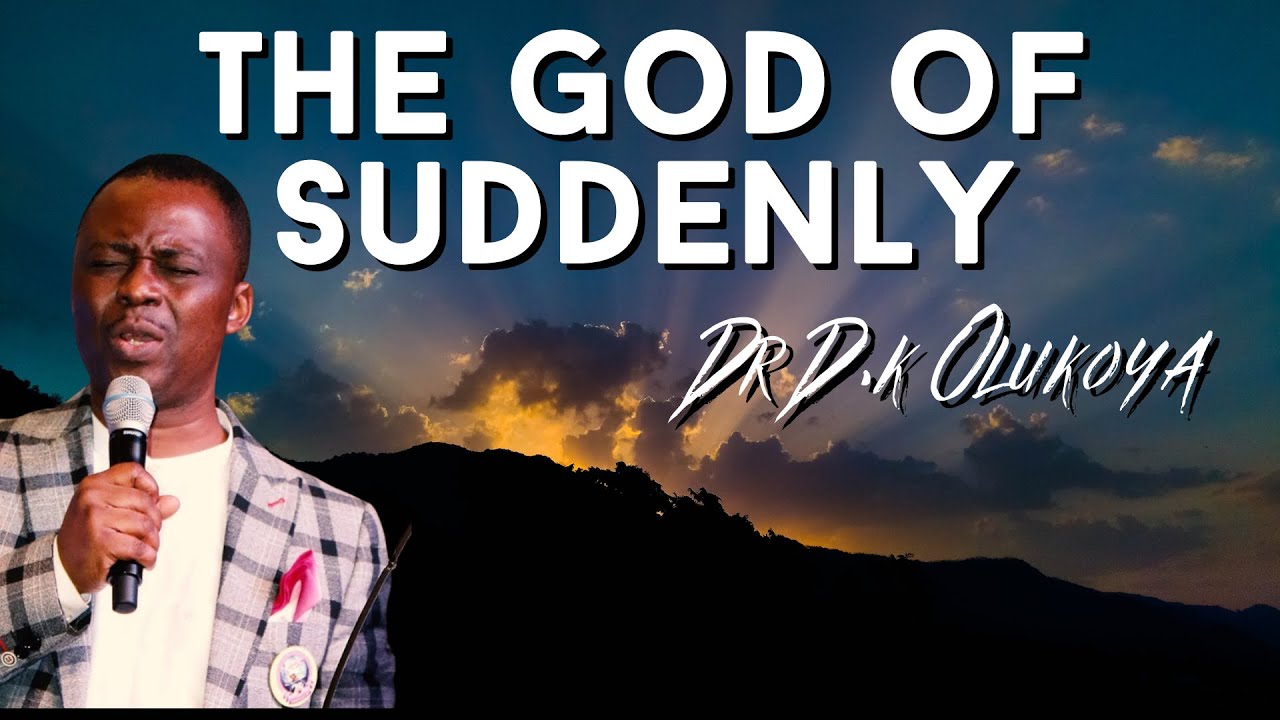 The God Of Suddenly - Dr Dk Olukoya Prayers