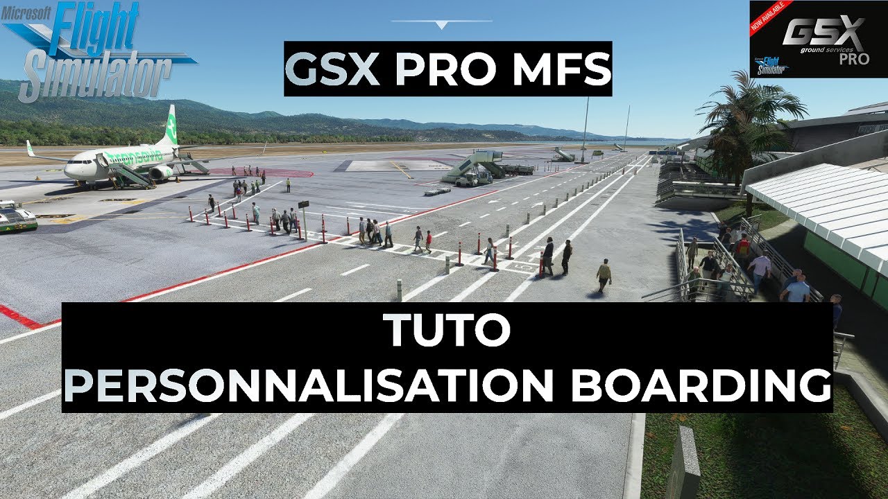 TUTO GSX PRO | Embarquement personnalisé | Flight Simulator 2020