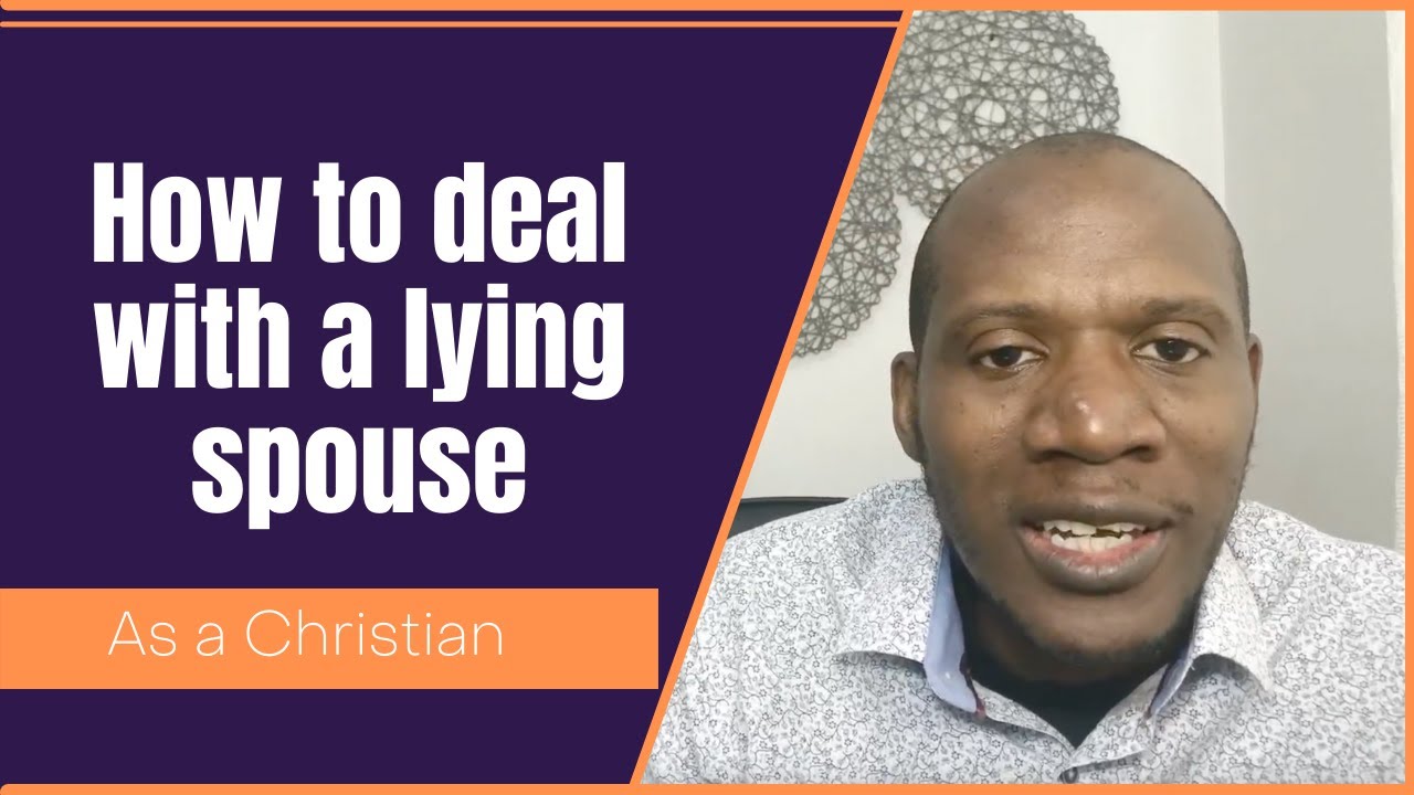 How to deal with a lying spouse [as a christian]