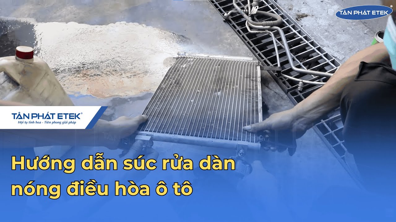 Hướng dẫn súc rửa dàn nóng điều hòa ô tô | Tân Phát ETEK
