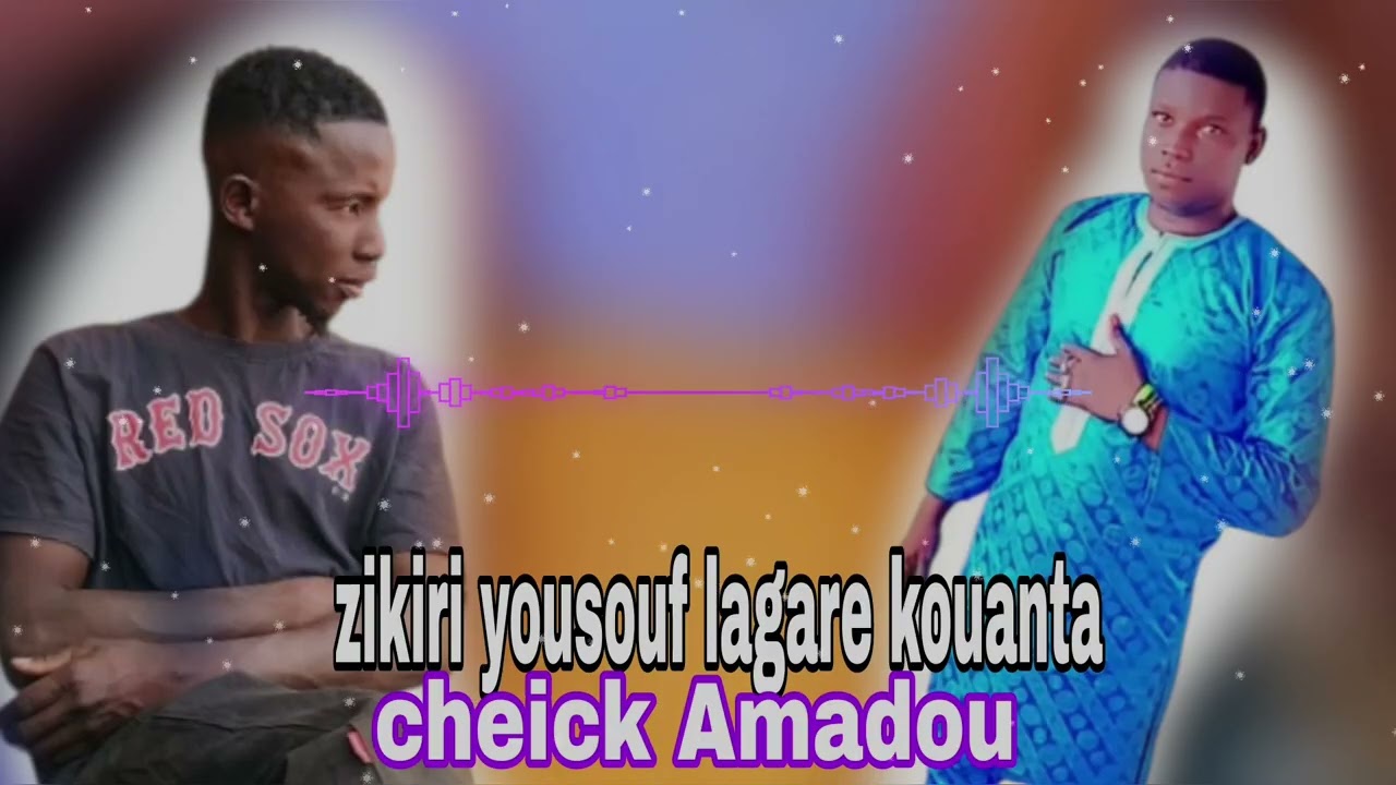 Zikiri Youssouf lagare kouanta cheick Amadou fassa 