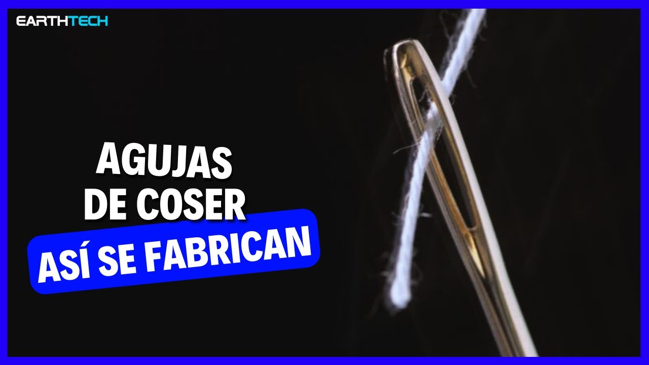 Cómo se hacen las AGUJAS DE COSER: Un vistazo al proceso industrial