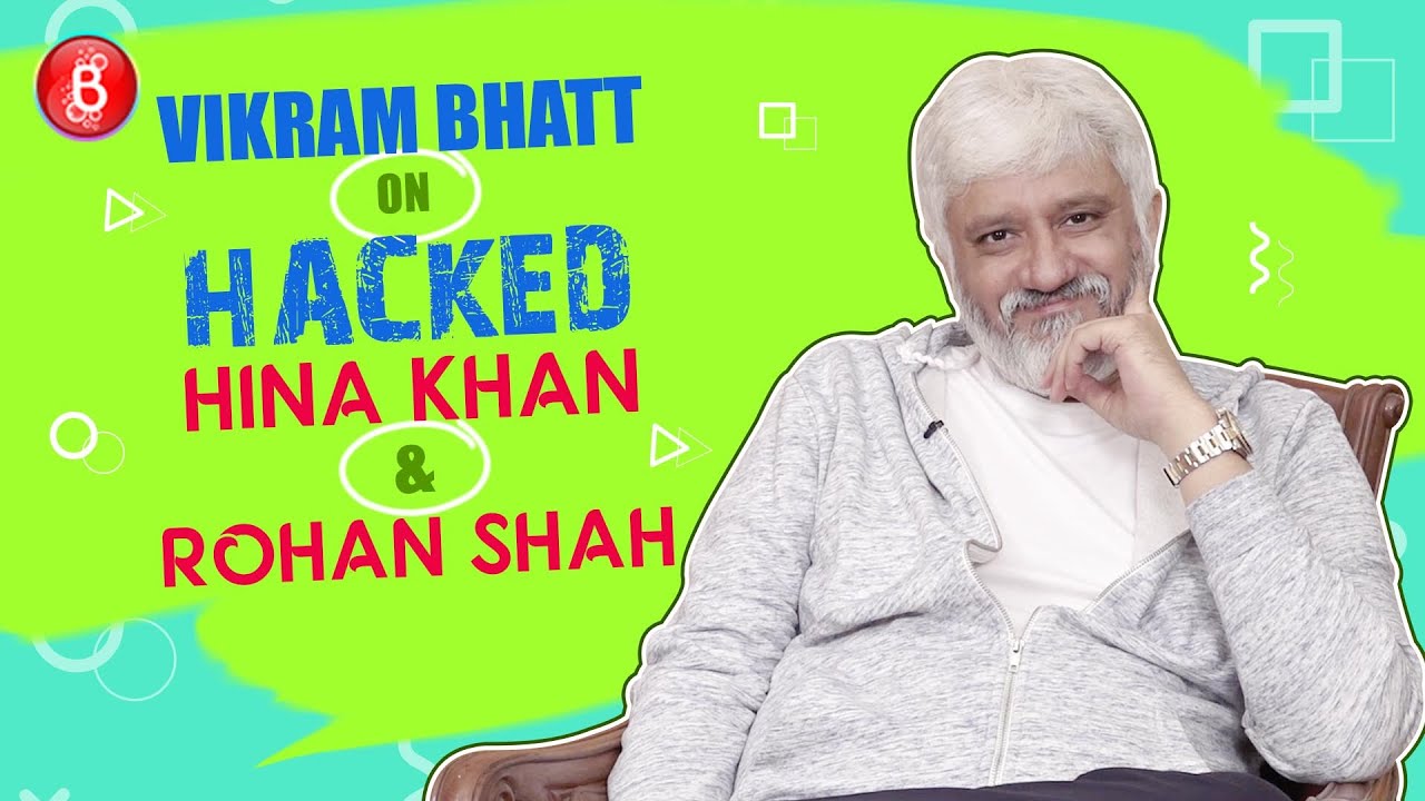 Hacked Director Vikram Bhatt's Honest Talk on Hina Khan & Rohan Shah