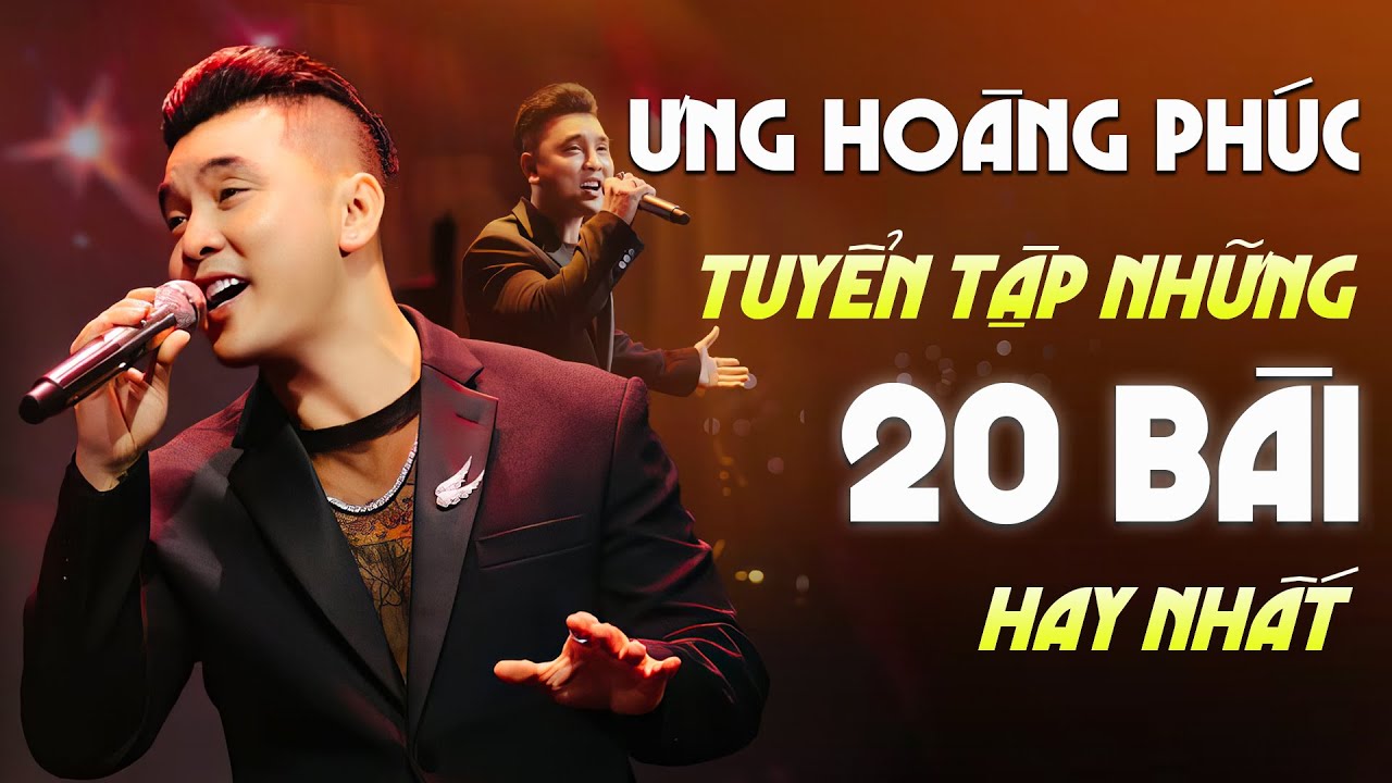 20 B&agrave;i H&aacute;t Gắn Liền Với T&ecirc;n Tuổi Ưng Ho&agrave;ng Ph&uacute;c | T&ocirc;i Kh&ocirc;ng Tin, Người Ta N&oacute;i, Th&agrave; Rằng Như Thế...