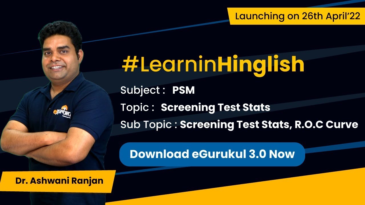 PSM-Screening Test Stats & R.O.C Curve in #Hinglish By Dr Ashwani Ranjan exclusively on eGurukul 3.0