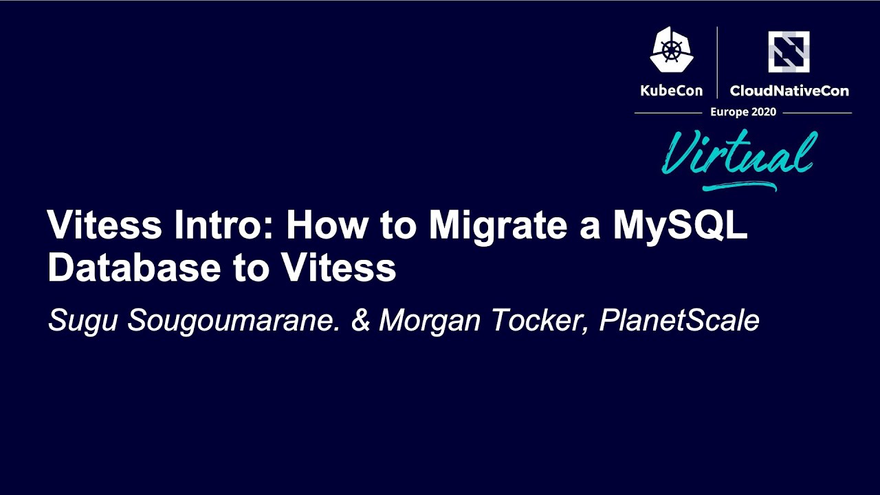 Vitess Intro: How to Migrate a MySQL Database to Vitess - Sugu Sougoumarane & Morgan Tocker