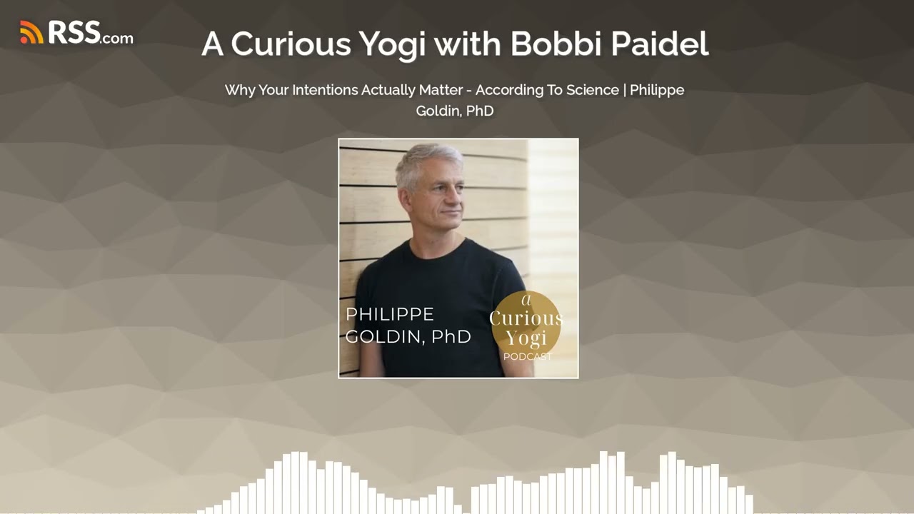 Why Your Intentions Actually Matter - According To Science | Philippe Goldin, PhD