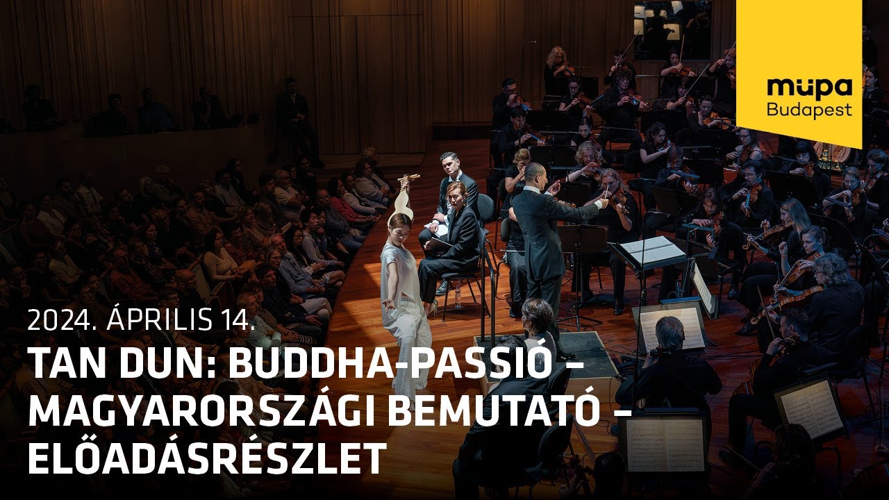 Tan Dun: Buddha-passió – magyarországi bemutató – előadásrészlet (Live at Müpa Budapest)