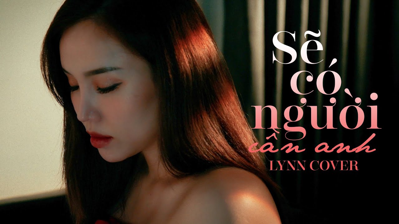 SẼ CÓ NGƯỜI CẦN ANH - CAO THÁI SƠN | LYNN COVER
