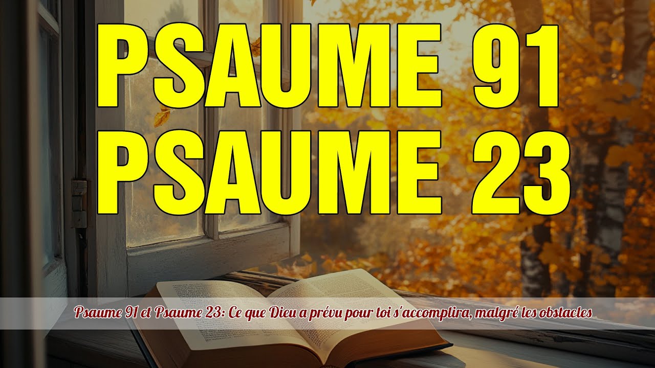 Psaume 91 et Psaume 23: Ce que Dieu a prévu pour toi s'accomplira, malgré les obstacles