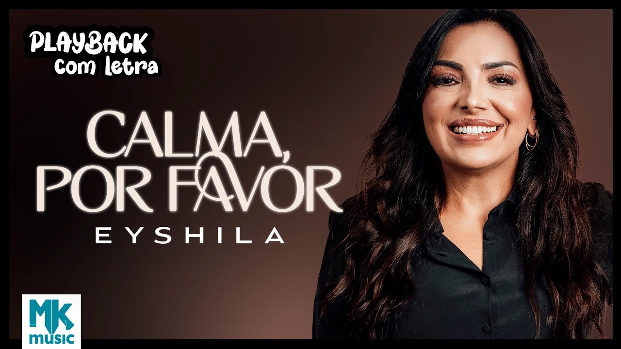 Eyshila - Calma, Por Favor (Playback Com Letra Oficial MK Music)