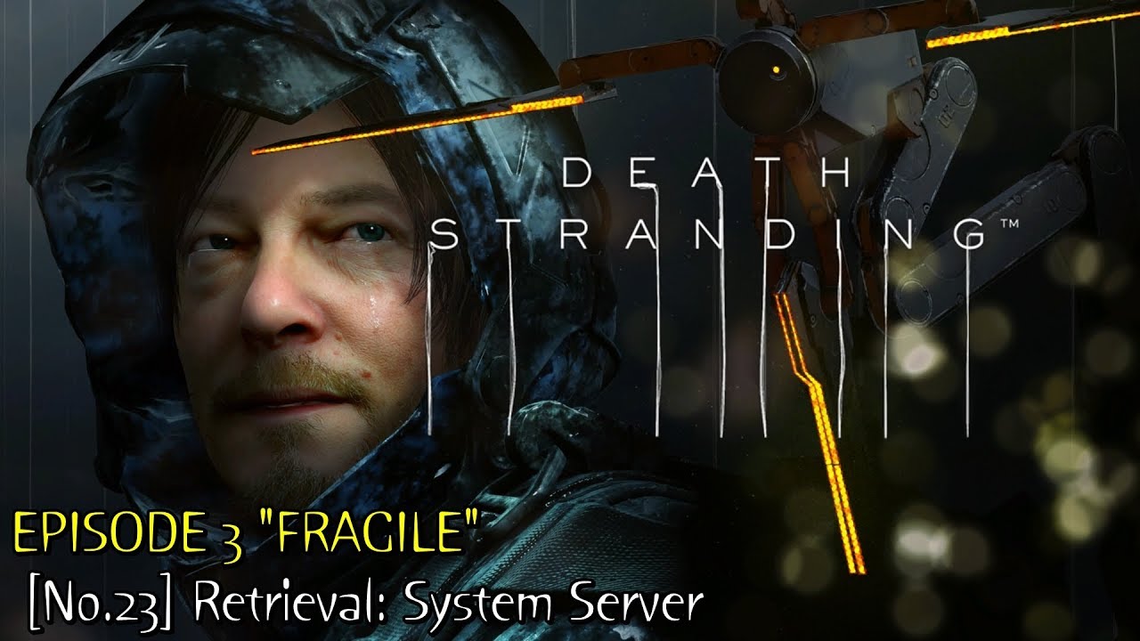 Death Stranding ★ Episode 3 ★ [No.23] Retrieval: System Server [Walkthrough]